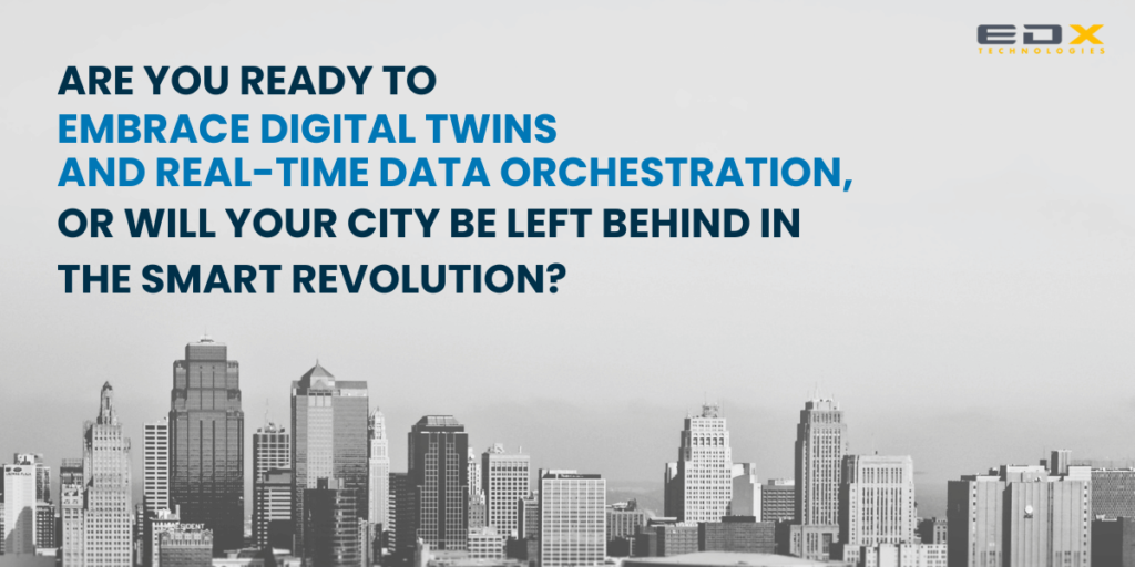 Unlocking the Future of Smart Cities with Digital Twins and Real-Time ...